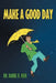Make a Good Day by Daniel D. Heer
