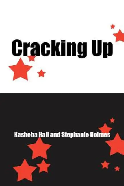 Cracking Up by Kasheba Hall, Stephanie Holmes