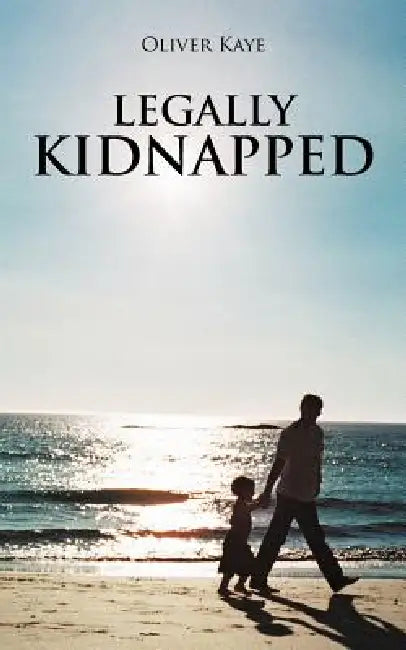 Legally Kidnapped by Oliver Kaye