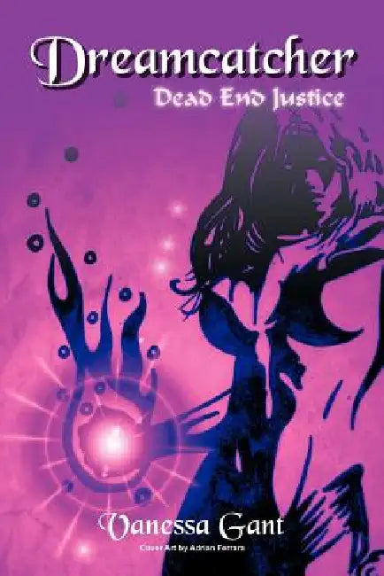 Dreamcatcher: Dead End Justice by Vanessa Gant
