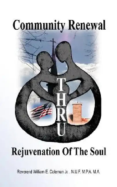 Community Renewal thru Rejuvenation of the Soul by Jr. Coleman William E.