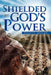 Shielded by God's Power by Dorothy George