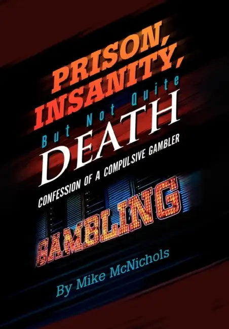 Prison, Insanity, But Not Quite Death by Mike McNichols