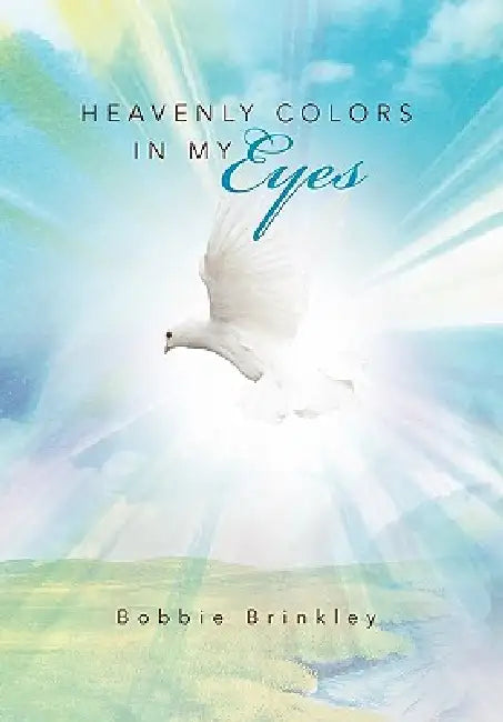 Heavenly Colors in My Eyes by Bobbie Brinkley