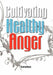 Cultivating Healthy Anger by Gearline Young
