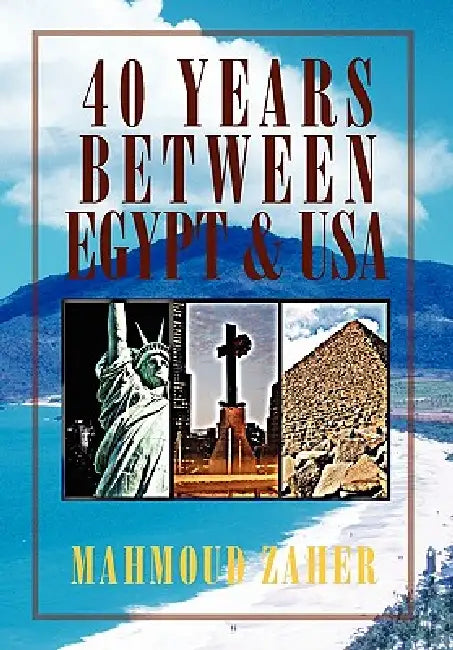 40 Years Between Egypt & USA by Mahmoud Zaher