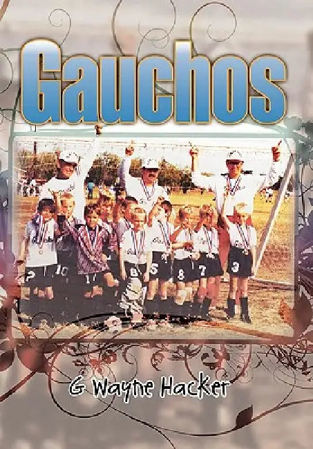 Gauchos by G. Wayne Hacker