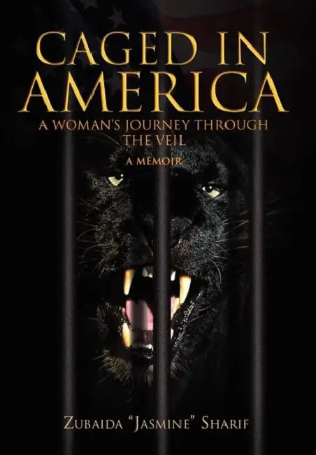 Caged in America by Zubaida ''Jasmine'' Sharif