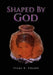 Shaped By God by Velma R. Nelson