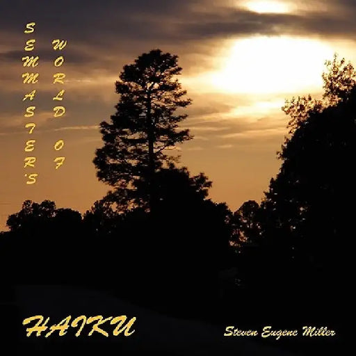 Semmaster's World of Haiku by Semmaster