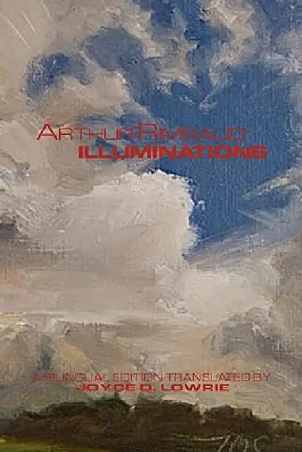 Arthur Rimbaud - ILLUMINATIONS by Lowrie, Joyce O.