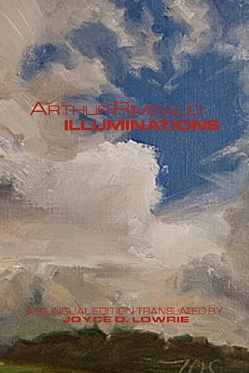 Arthur Rimbaud - ILLUMINATIONS by Joyce O. Lowrie