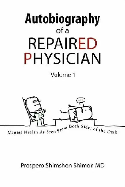 Autobiography of a Repaired Physician by Prospero Shimshon Shimon