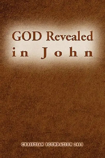 God Revealed in John by John Sim