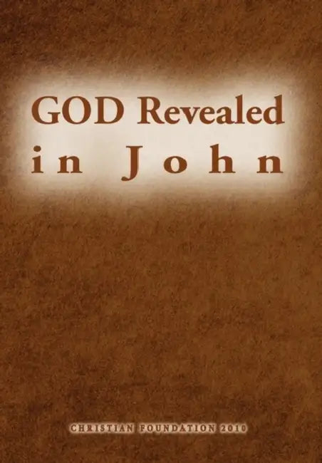 GOD Revealed in John by John Sim