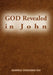 GOD Revealed in John by John Sim