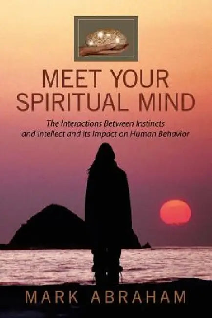 Meet Your Spiritual Mind by Mark Abraham