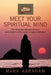 Meet Your Spiritual Mind by Mark Abraham