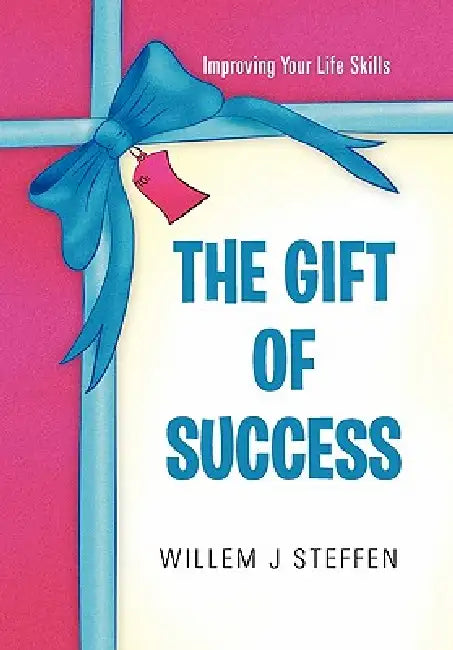The Gift of Success by Willem J. Steffen