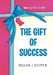 The Gift of Success by Willem J. Steffen