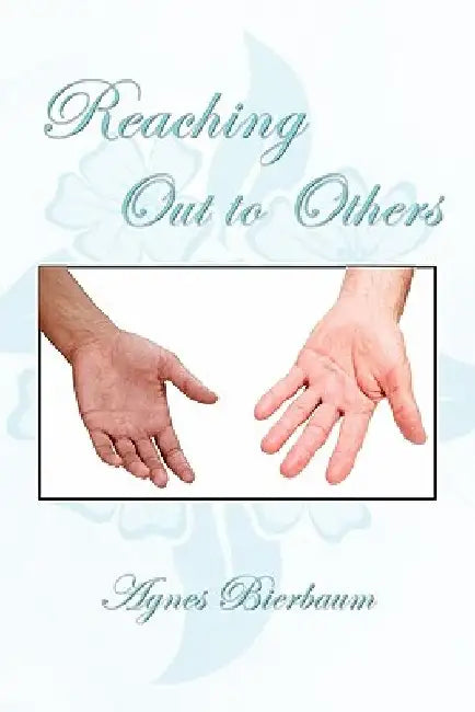 Reaching Out to Others by Agnes Bierbaum
