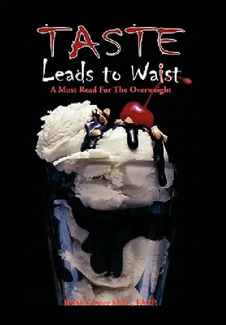 Taste Leads to Waist by Keith Custer Facp