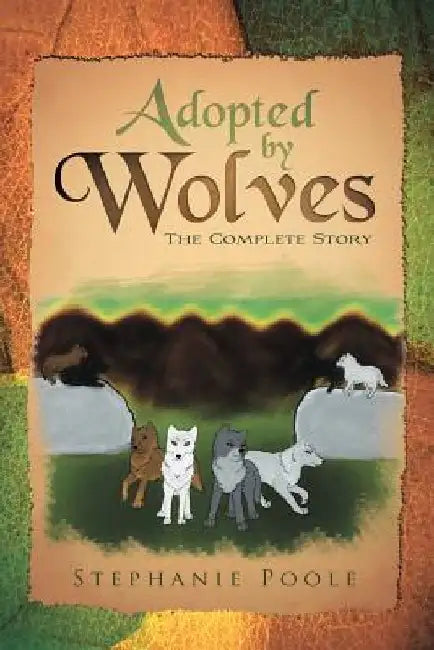 Adopted by Wolves: The Complete Story by Stephanie Poole