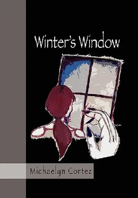 Winter's Window by Michaelyn Cortez