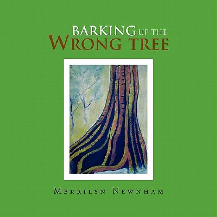 Barking up the Wrong Tree by Merrilyn Newnham