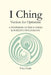 I Ching: BOOK OF CHANGES Version for Optimism A SYNTHESIS OF THE I CHING & POSITIVE PSYCHOLOGY by Theo Sunny Cade