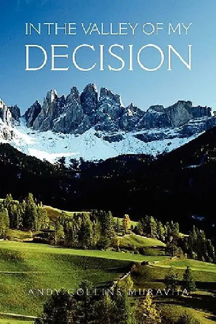 In The Valley of My Decision by Andy Collins Muravha