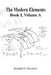 The Modern Elements Book I Volume a by Randall H. Shevtzov