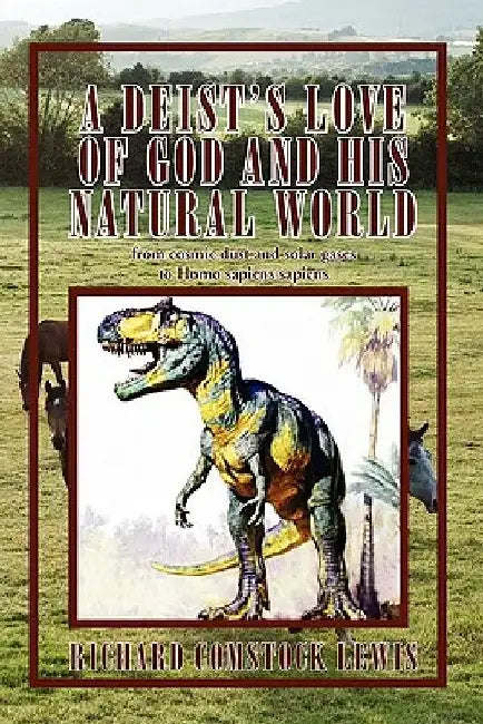 A Deist's Love of God and His Natural World by Richard Comstock Lewis