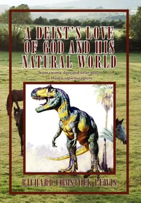 A Deist's Love of God and His Natural World by Richard Comstock Lewis