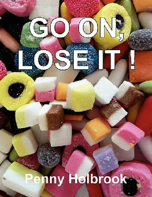 Go On, Lose It!! by Penny Holbrook