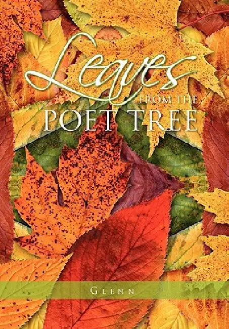 Leaves from the Poet Tree by Glenn Hutton