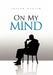 On My Mind by Joseph Baxter