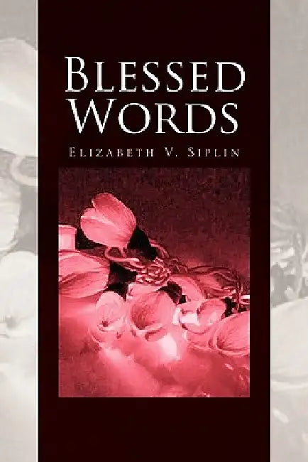 Blessed Words by Elizabeth V. Siplin