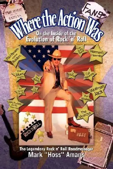 Where the Action Was by Mark ''Hoss'' Amans
