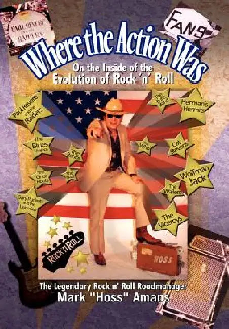 Where the Action Was by Mark ''Hoss'' Amans