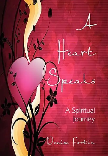 A Heart Speaks by Denise Fortin