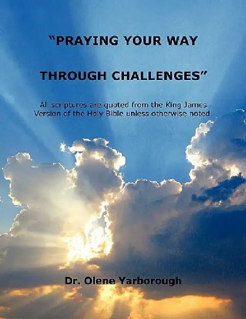 Praying Your Way Through Challenges by Olene Yarborough