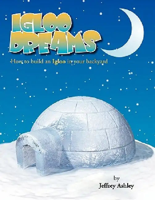 Igloo Dreams by Jeffrey Ashley