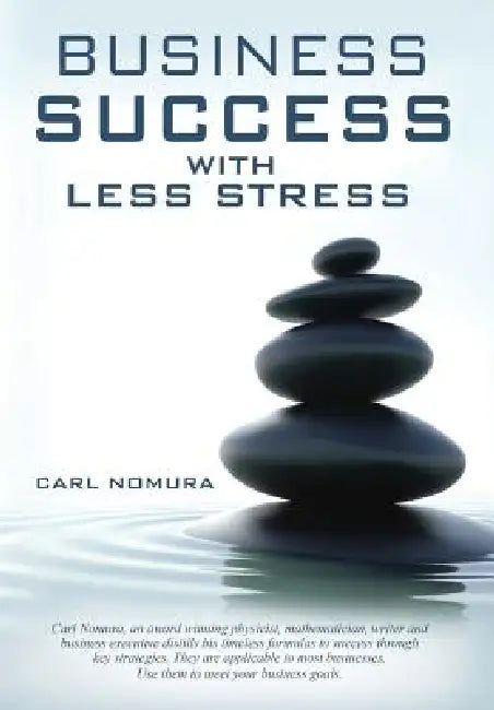 Business Success with Less Stress by Carl Nomura