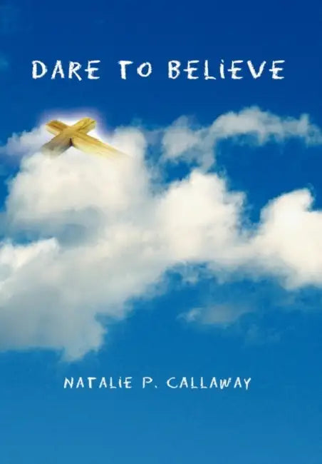 Dare to Believe by Natalie P. Callaway