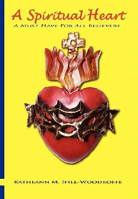 A Spiritual Heart by Katheann M. Ifill-Woodroffe