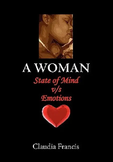 A Woman State of Mind V/S Emotions by Claudia Francis