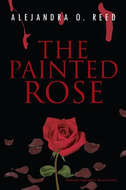 The Painted Rose by II Hicks Vernon, Alejandra O. Reed