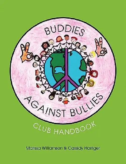 Buddies Against Bullies: Club Handbook by Marissa Williamson &. Cassidy Harriger