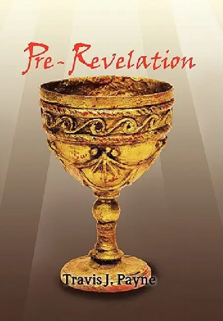 Pre-Revelation by Travis J. Payne